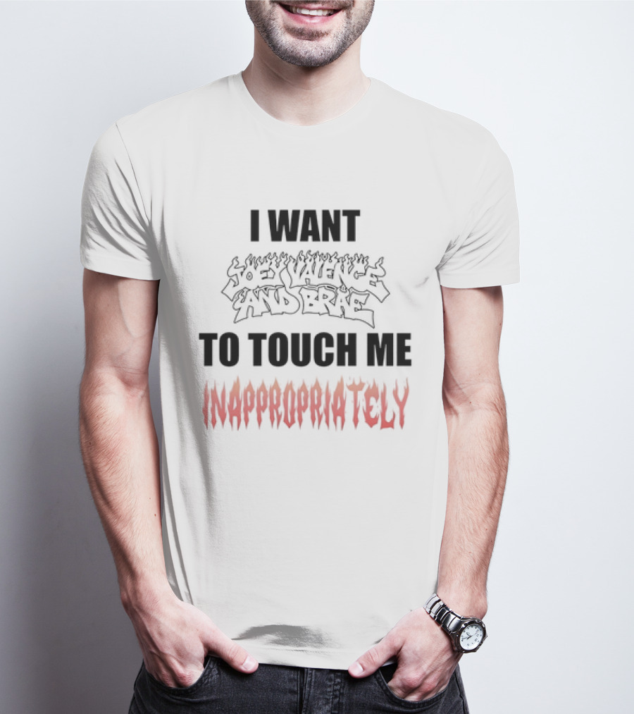 I Want Joey Valence And Brae To Touch Me Inappropriately T-Shirt
