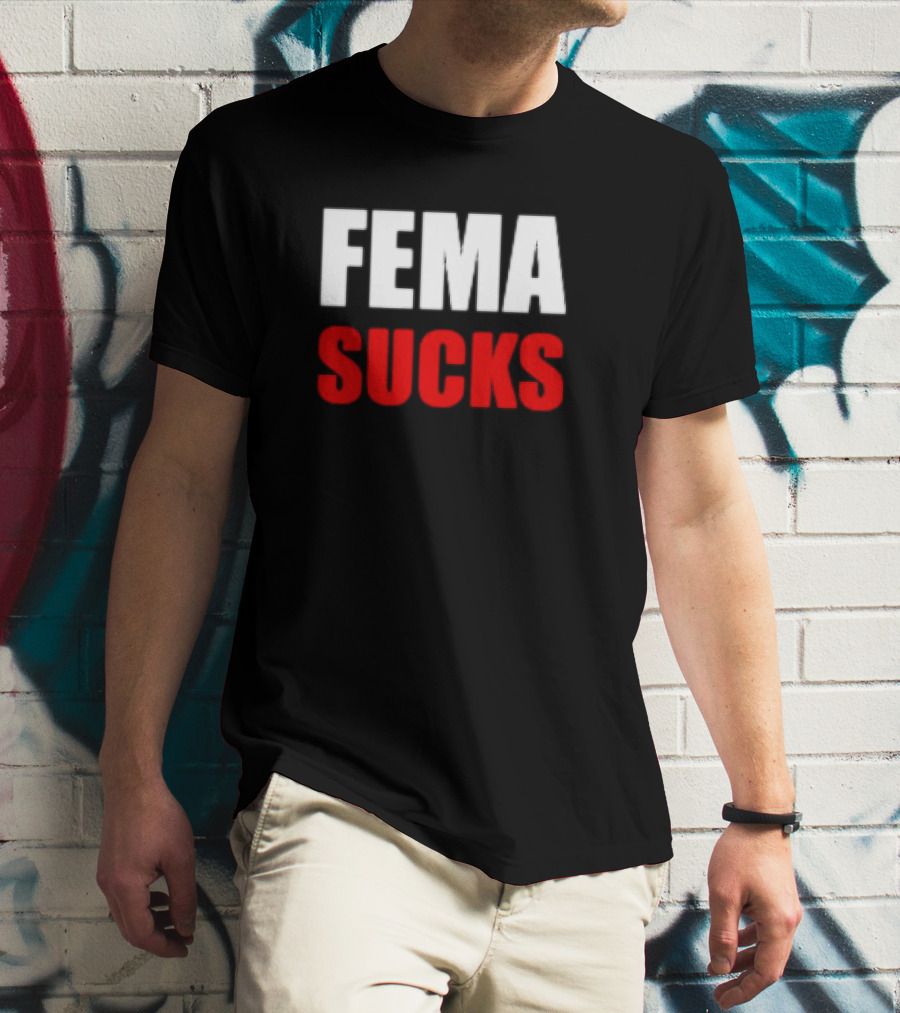 FEMA Sucks T-Shirt