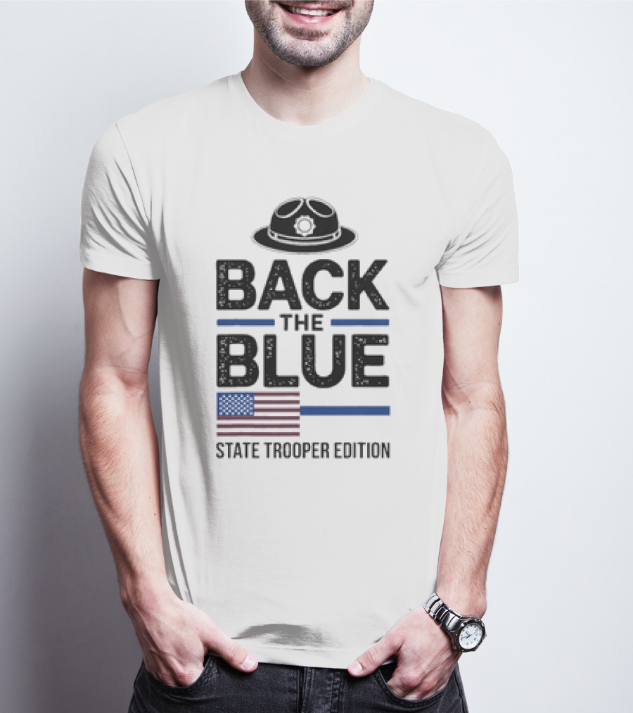Back The Blue State Trooper Edition Badge Hat And American Flag T-Shirt