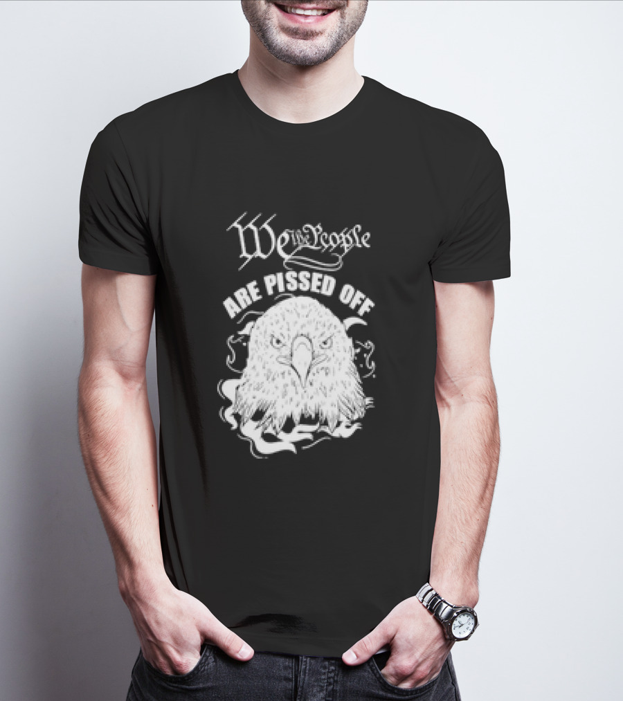 We The People Are Pissed Off Eagle T-Shirt