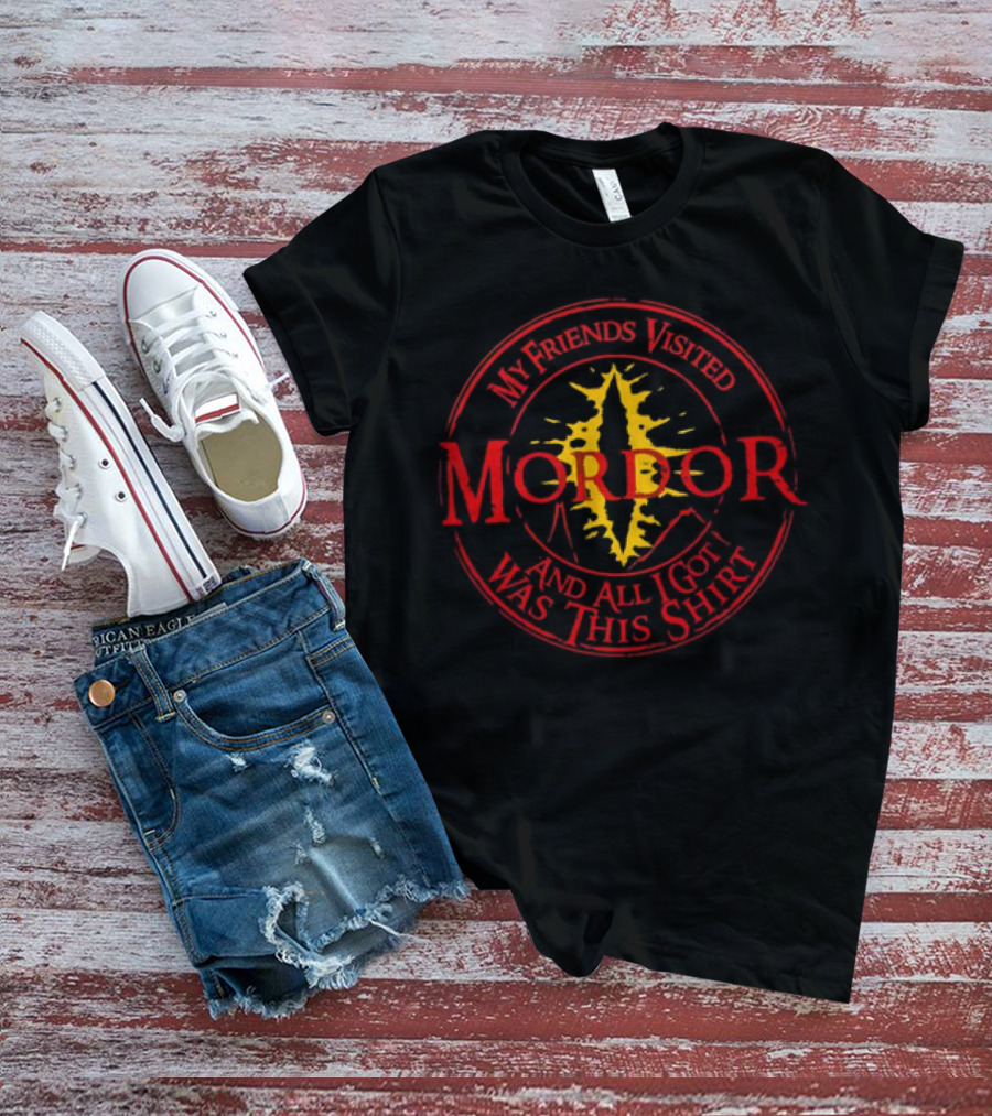 My Friends Visited Mordor And All I Got Was This T-Shirt