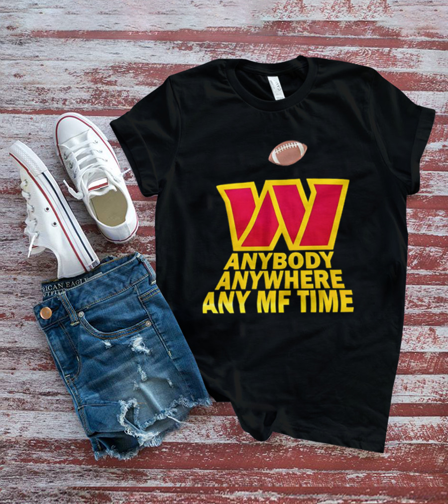 Washington Commanders W Logo Football Anybody Anywhere Any MF Time T-Shirt