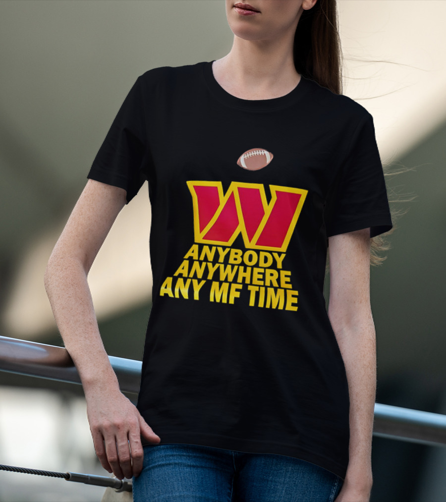 Washington Commanders W Logo Football Anybody Anywhere Any MF Time T-Shirt