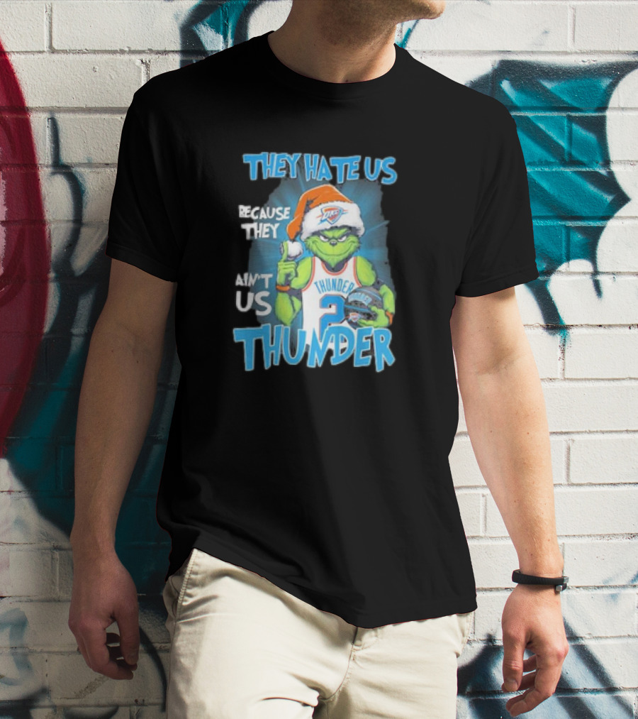 They Hate Us Because They Ain’t Us Oklahoma City Thunder Grinch Christmas T-Shirt