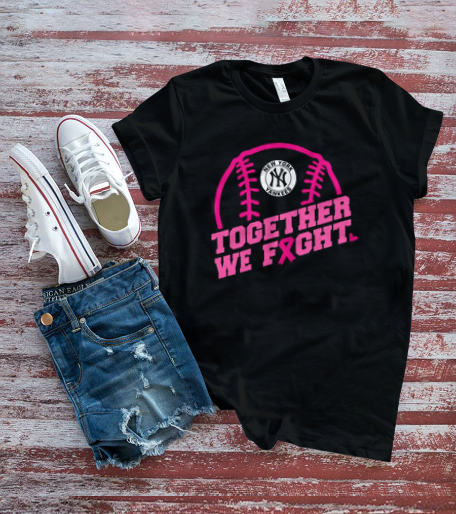 New York Yankees MLB Breast Cancer Awareness Together We Fight T-Shirt