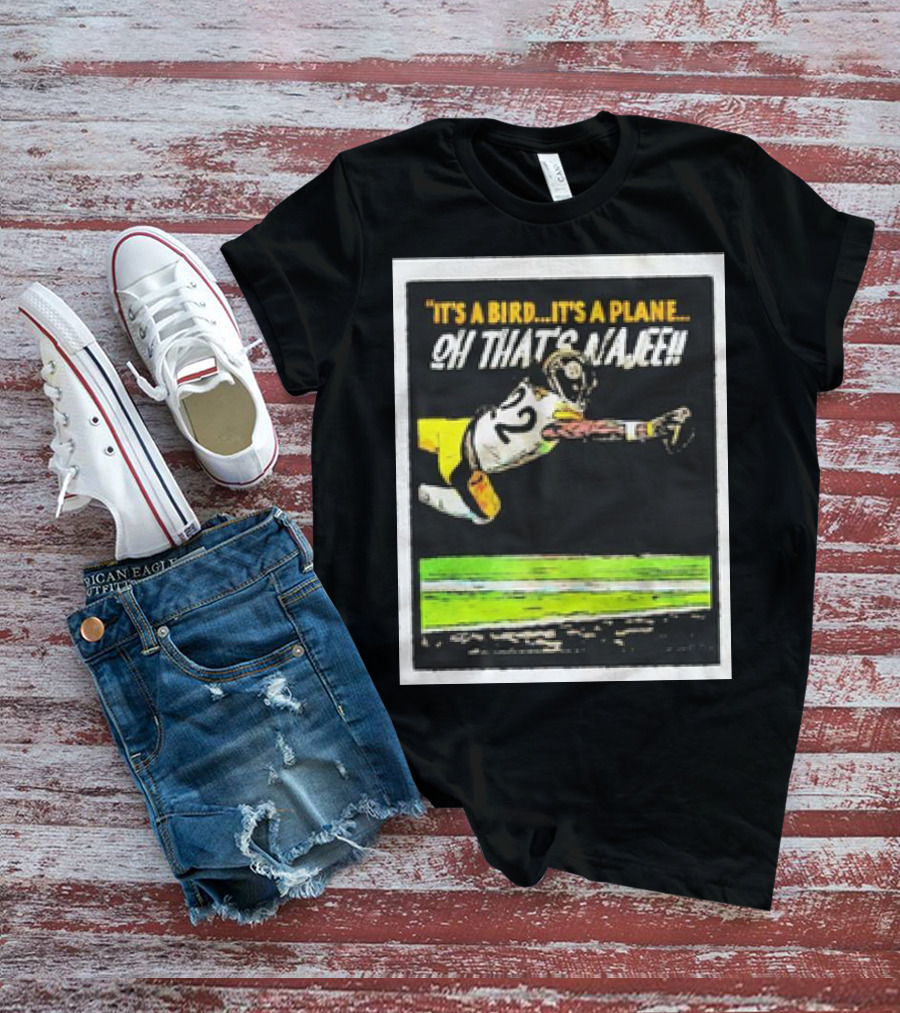 Pittsburgh Steelers It’s A Bird It’s A Plane Oh That’s Najee 22 T-Shirt