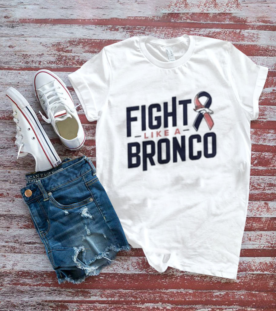 Fight Like A Bronco Denver Broncos Ribbon T-Shirt