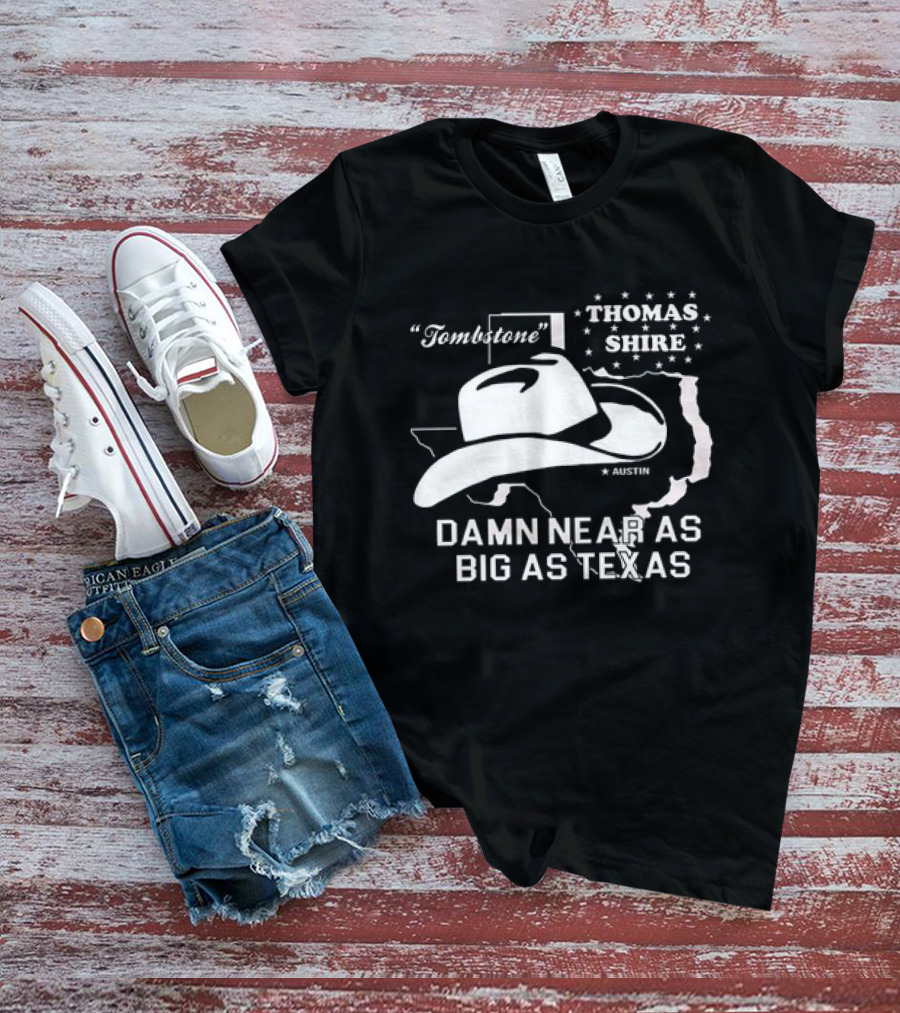Tombstone Thomas Shire Austin Damn Near As Big As Texas T-Shirt