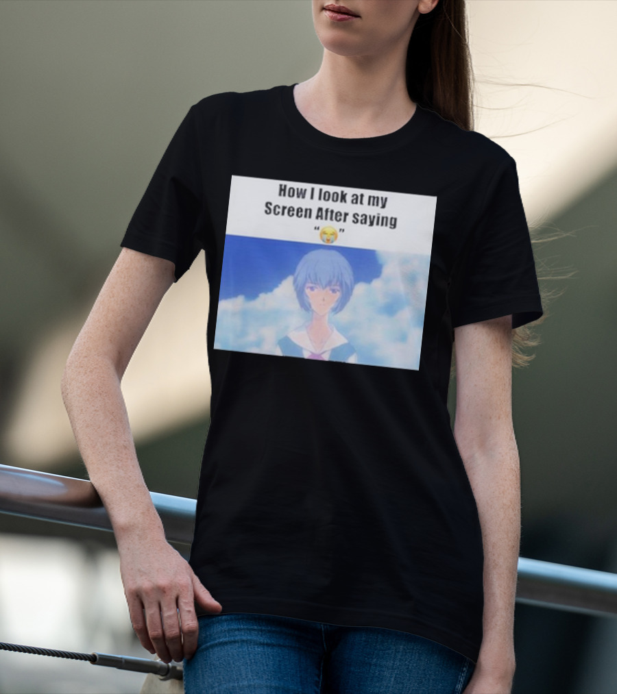 Ayanami Rei How I Look At My Screen After Saying 😭 T-Shirt