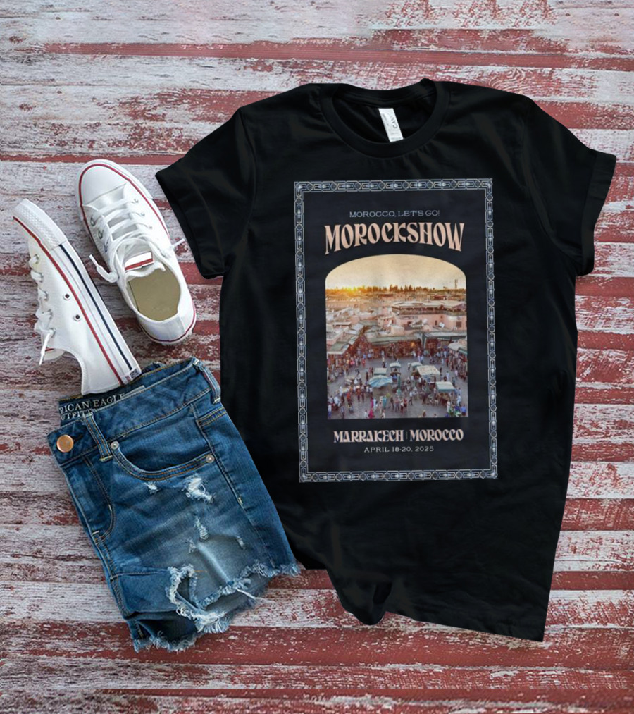 Morockshow Morocco Let's Go April 18-20 2025 Marrakech Morocco T-Shirt