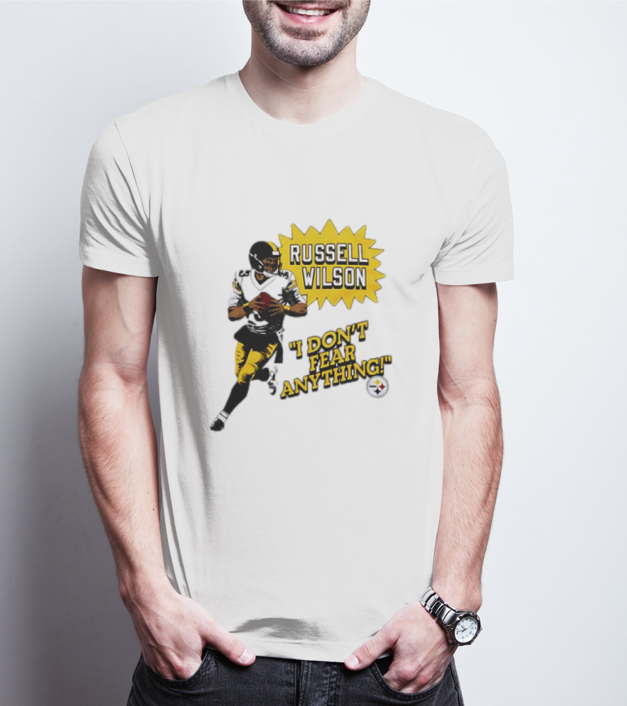 Russell Wilson Pittsburgh Steelers I Don’t Fear Anything Football T-Shirt