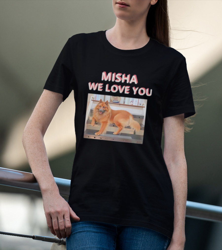 MISHA WE LOVE YOU Dog On Stairs T-Shirt