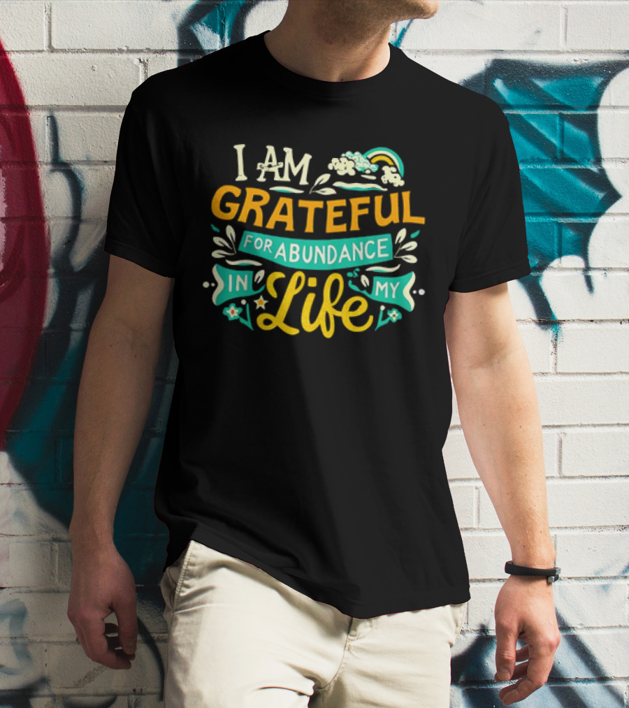 I Am Grateful For Abundance In My Life With Rainbow And Clouds Elements T-Shirt