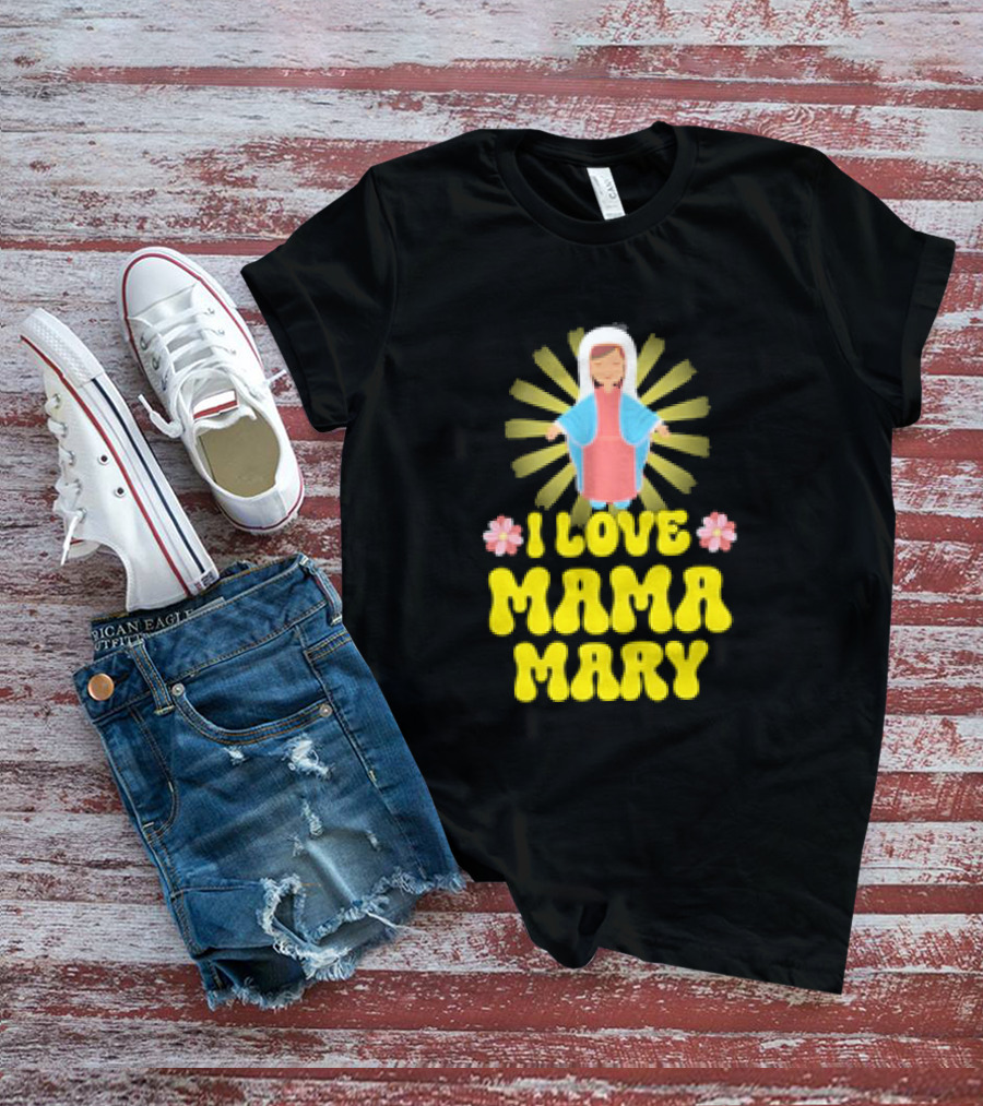 I Love Mama Mary Our Lady Mother Catholic Flowers T-Shirt