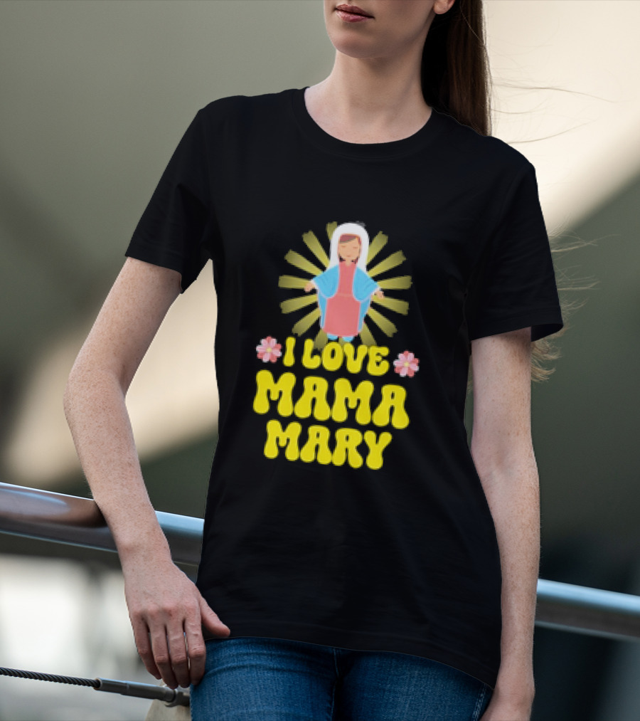 I Love Mama Mary Our Lady Mother Catholic Flowers T-Shirt