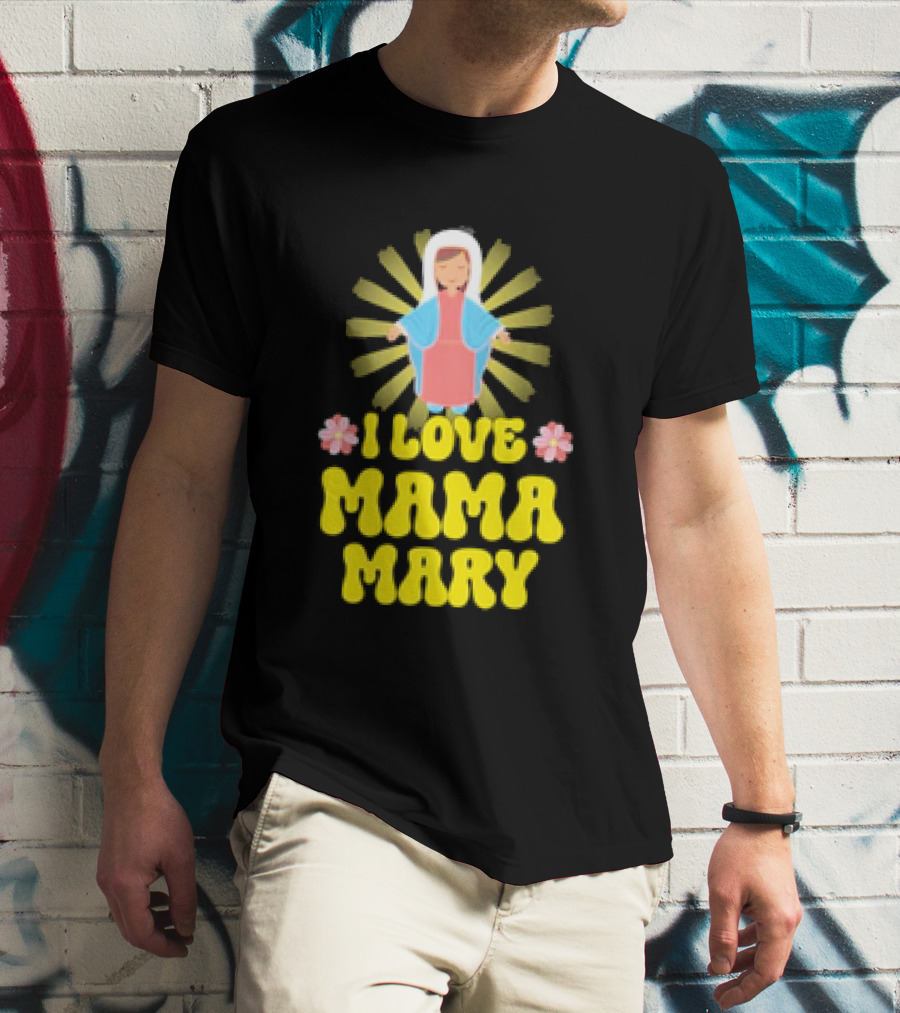 I Love Mama Mary Our Lady Mother Catholic Flowers T-Shirt