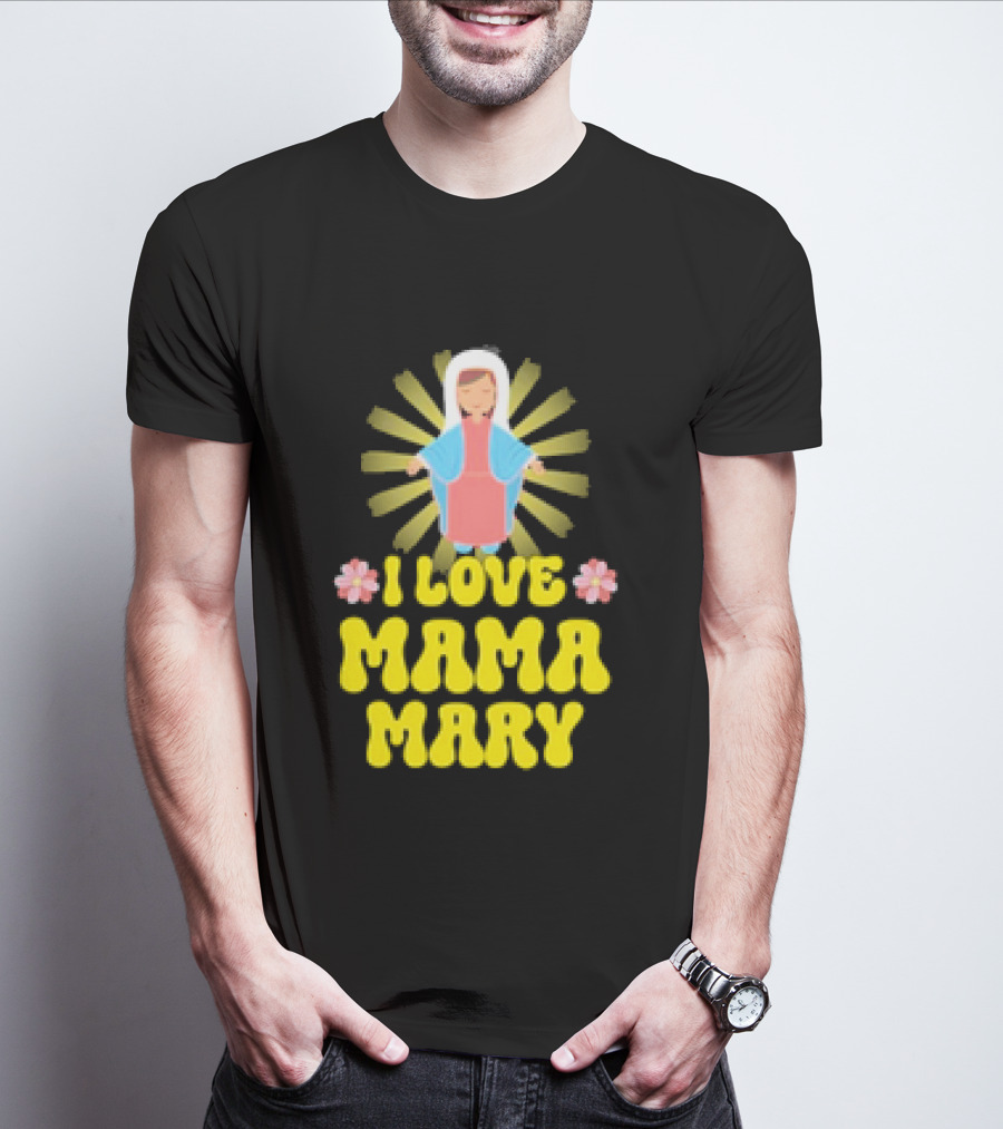 I Love Mama Mary Our Lady Mother Catholic Flowers T-Shirt