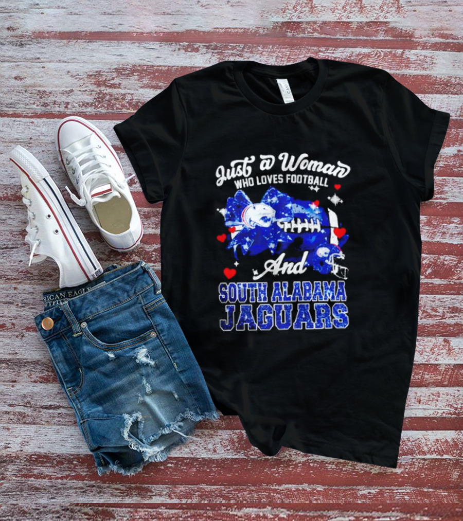 Just A Woman Who Loves Football And South Alabama Jaguars T-Shirt