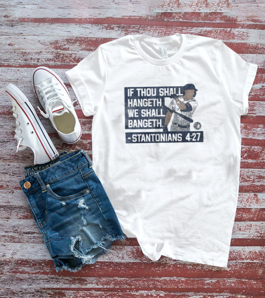 If Thou Shall Hangeth We Shall Bangeth Stantonian 4:27 Baseball T-Shirt