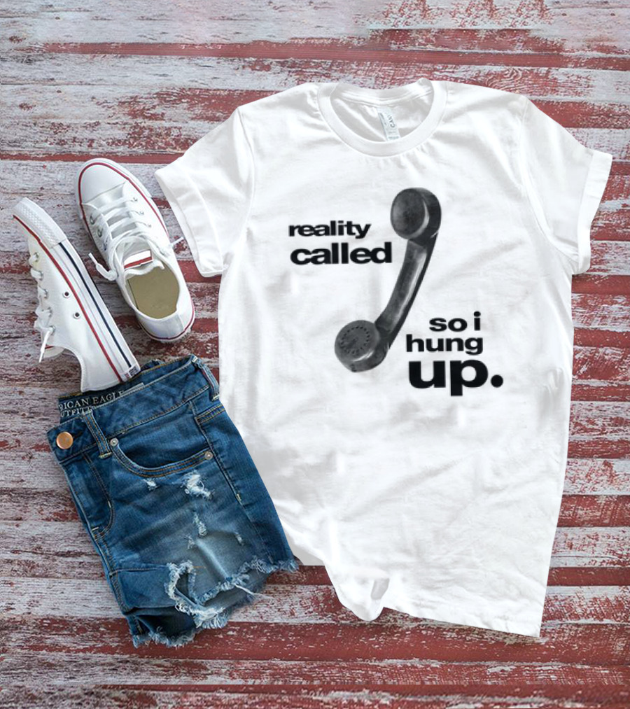 Reality Called So I Hung Up Vintage Telephone Humor T-Shirt