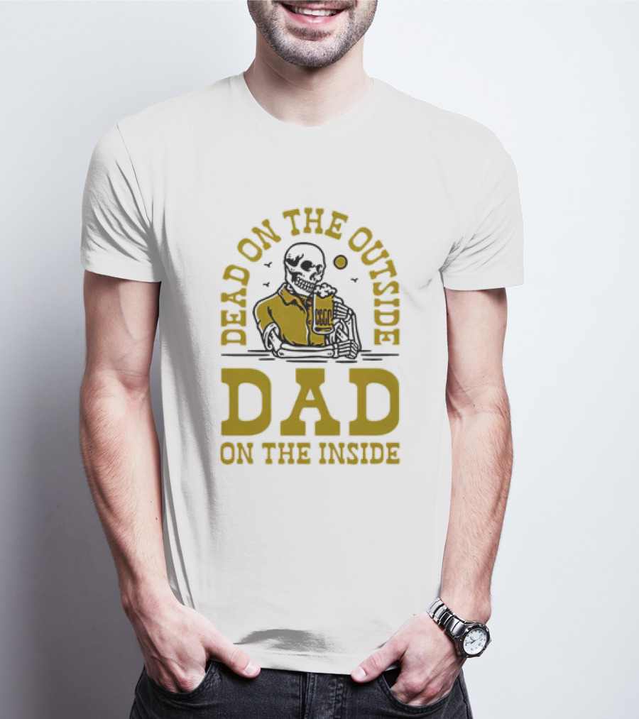 Dead On The Outside Dad On The Inside Skeleton Holding Beer T-Shirt