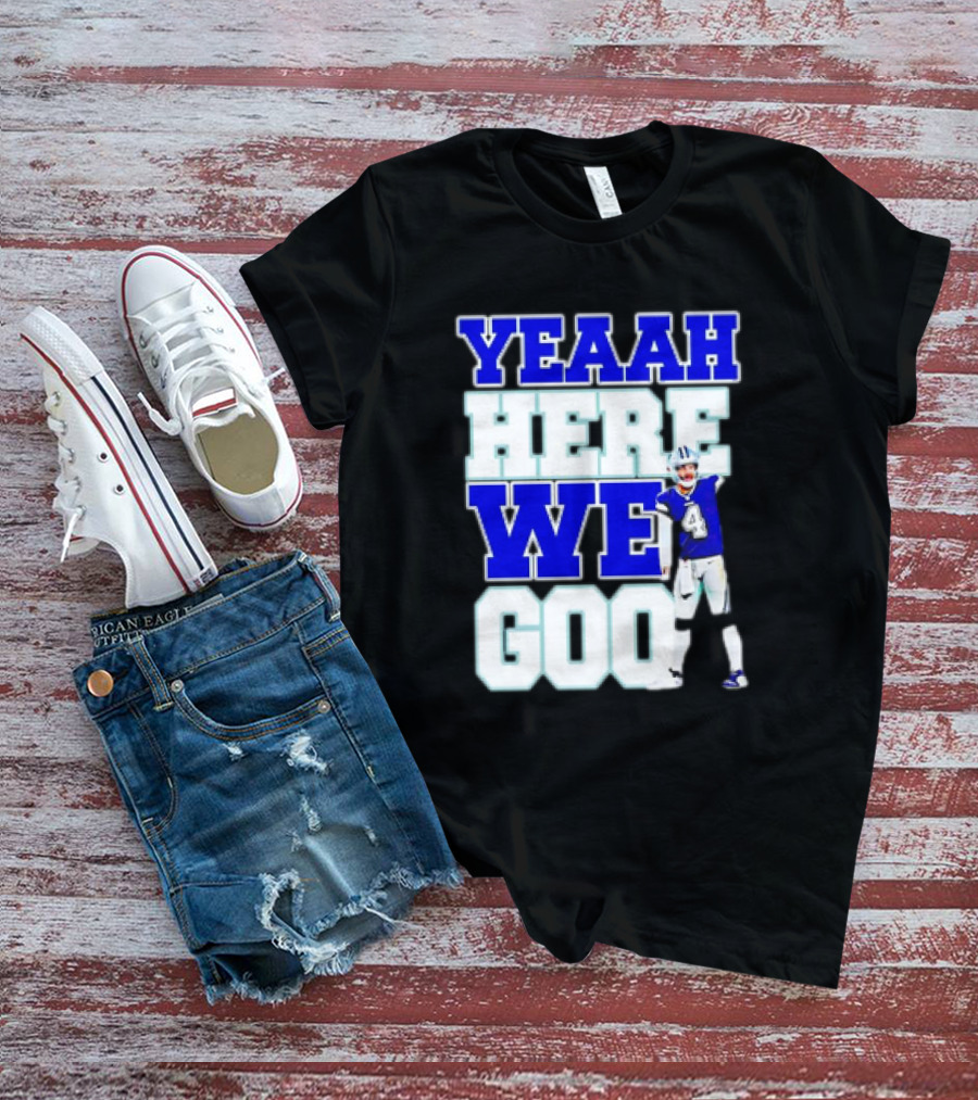 Dak Prescott Dallas Cowboys Yeaah Here We Go Number 4 Football T-Shirt