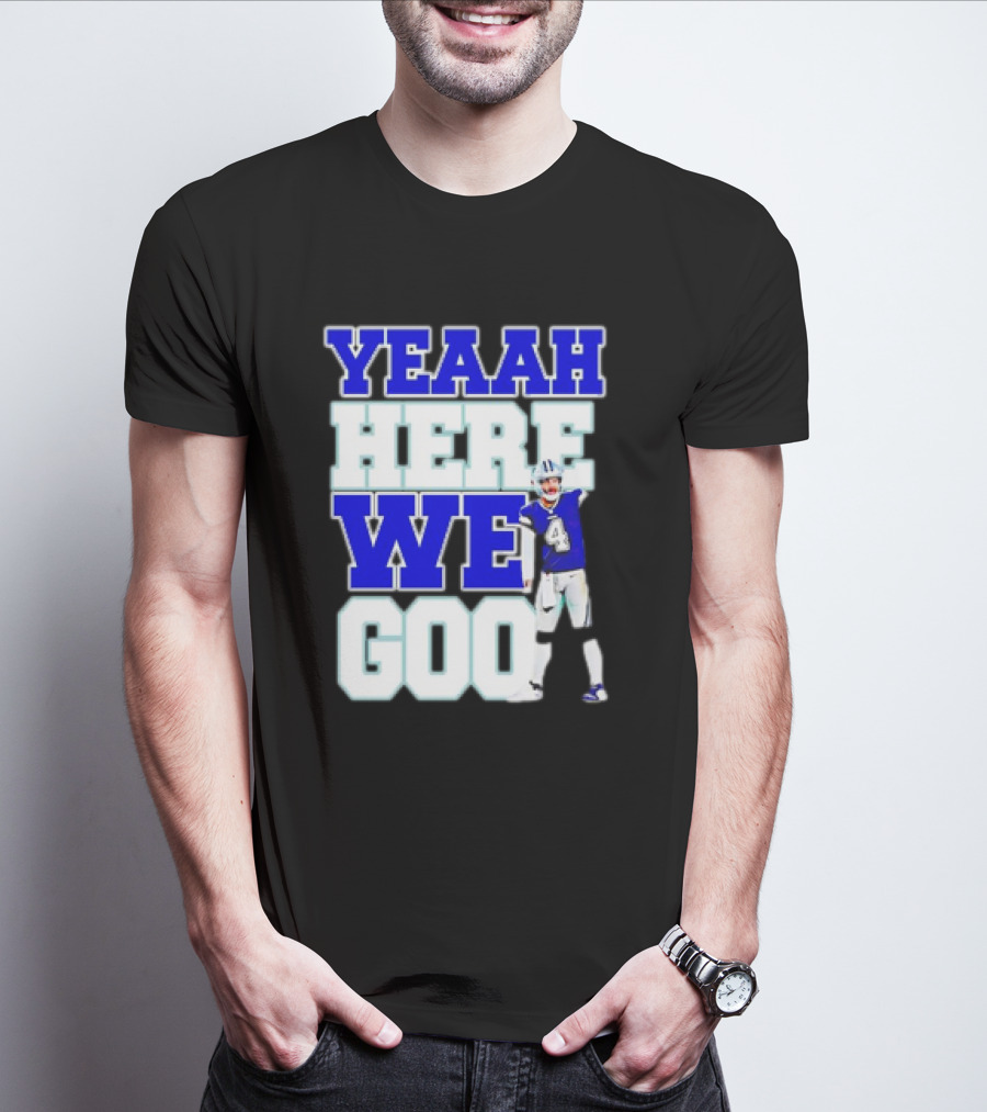 Dak Prescott Dallas Cowboys Yeaah Here We Go Number 4 Football T-Shirt