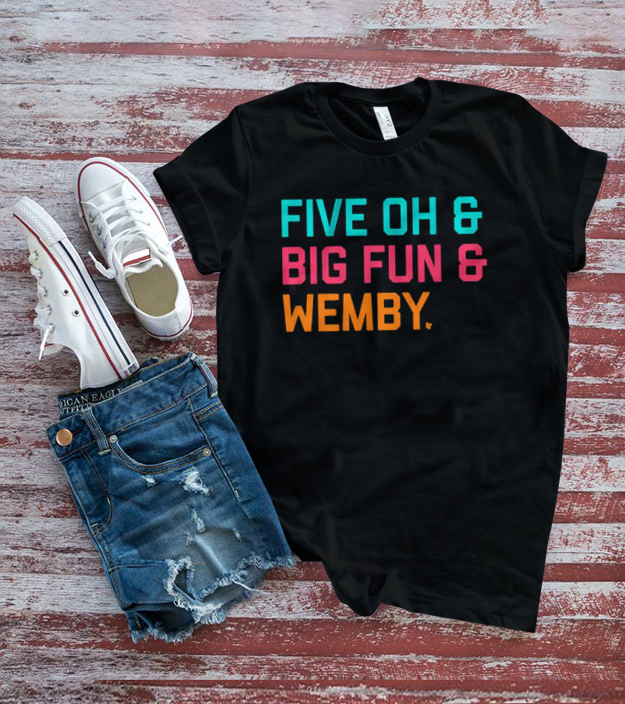 FIVE OH And BIG FUN And WEMBY Basketball Fan Phrase T-Shirt