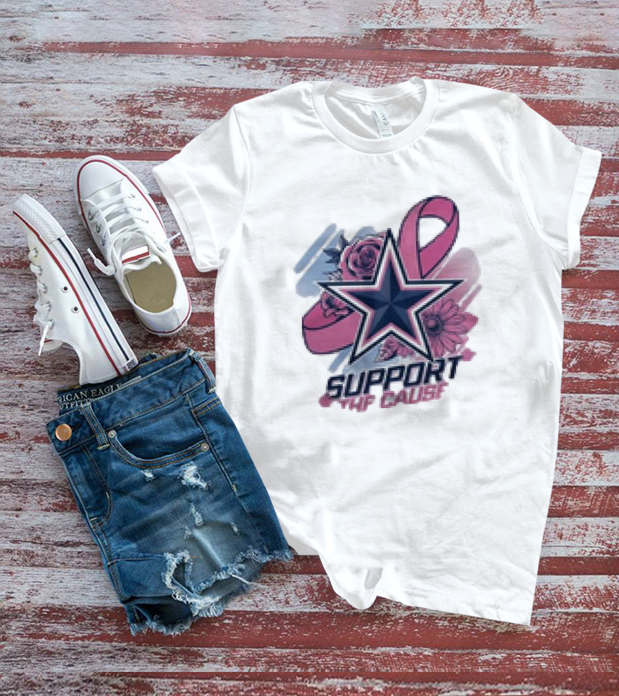 Support The Cause Breast Cancer Awareness X Dallas Cowboys Star Pink Ribbon Roses T-Shirt