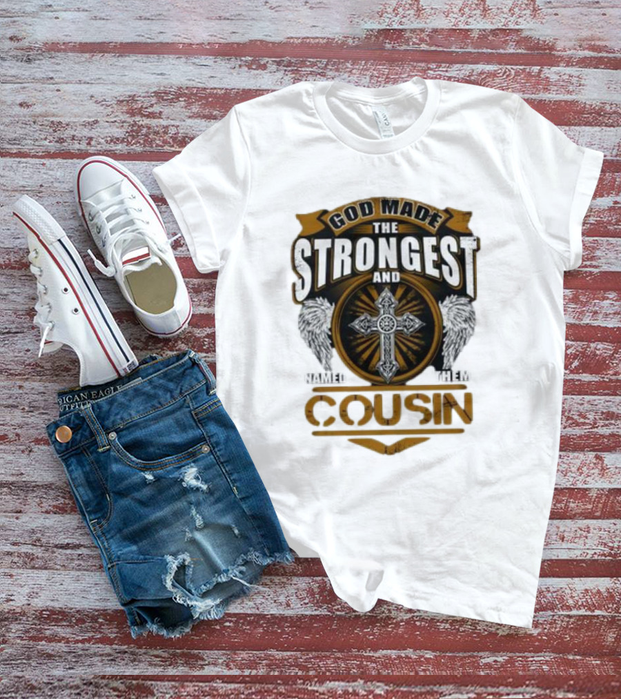 God Made The Strongest And Named Them Cousin Cross Wings T-Shirt