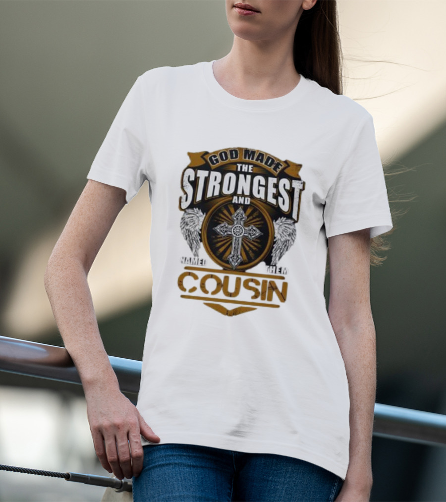 God Made The Strongest And Named Them Cousin Cross Wings T-Shirt