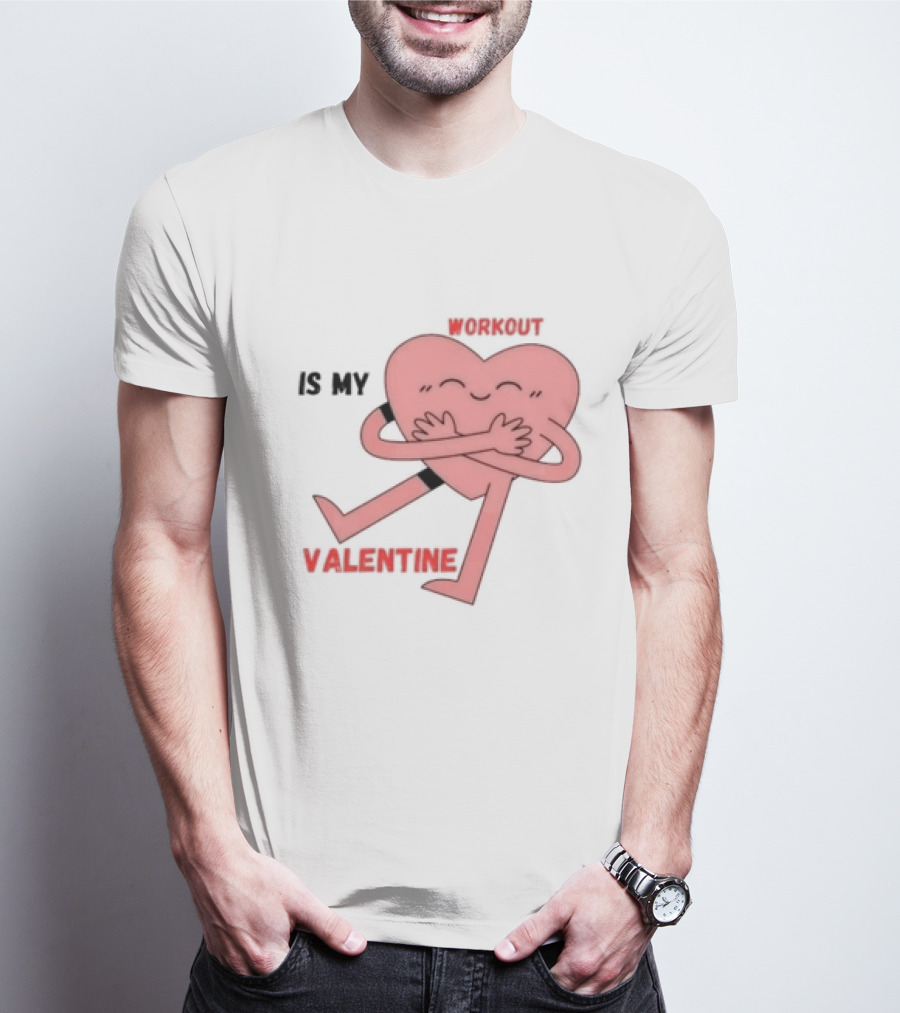 Workout Is My Valentine T-Shirt