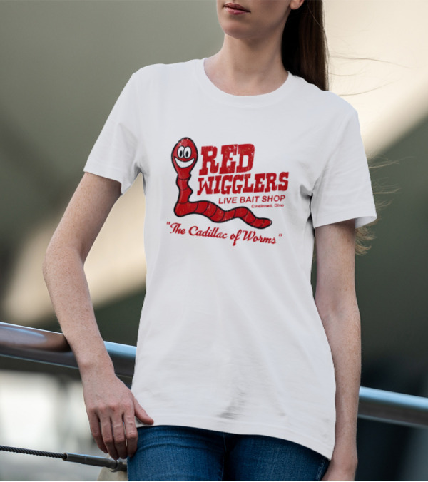 Red Wigglers Live Bait Shop Cincinnati Ohio The Cadillac Of Worms T-Shirt