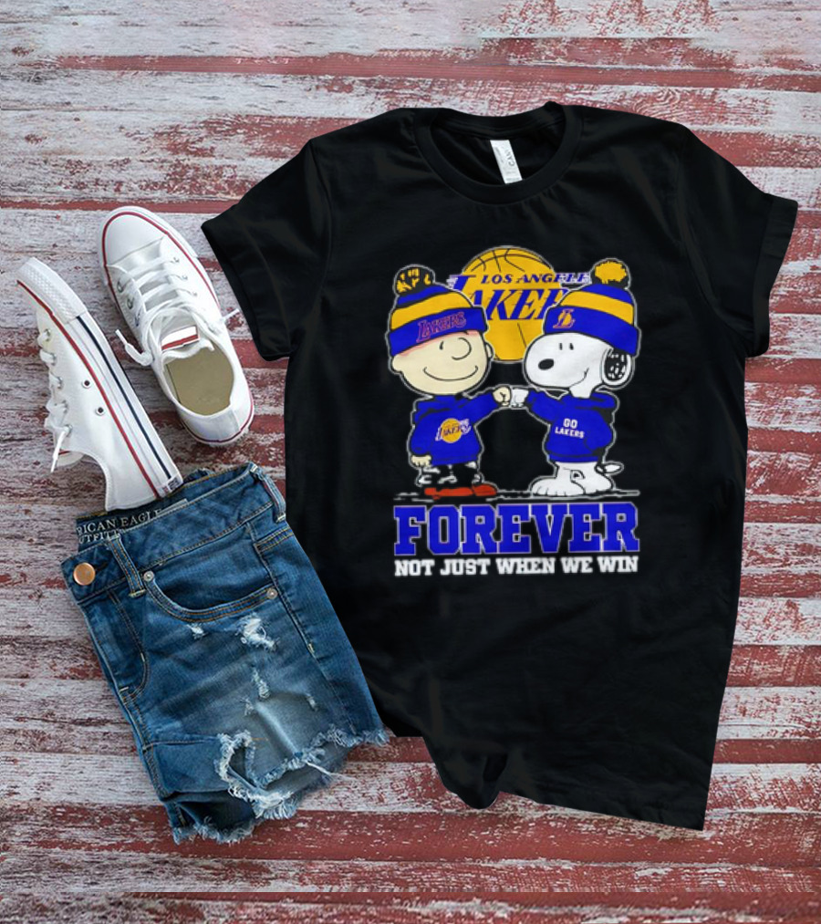Los Angeles Lakers Forever Snoopy Charlie Brown Not Just When We Win T-Shirt