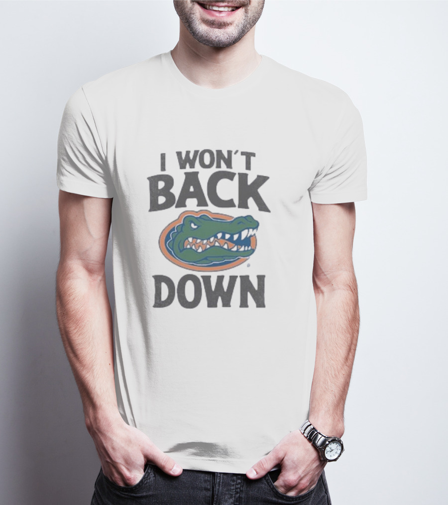 Florida Gators I Won’t Back Down Fierce Team Spirit Gator T-Shirt