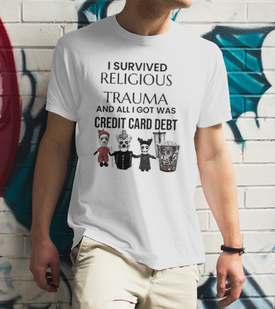 I Survived Religious Trauma And All I Got Was Credit Card Debt Skeletons And Puppet T-Shirt