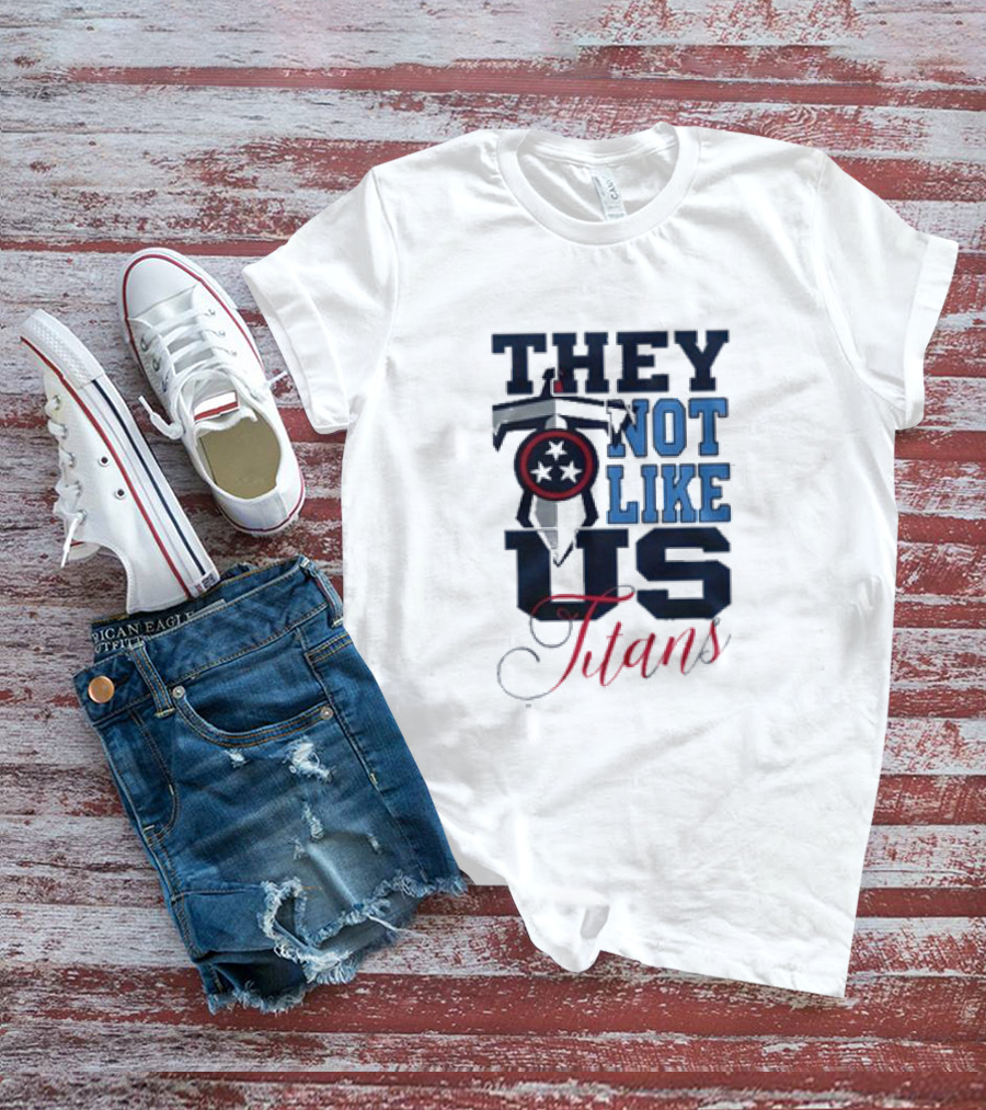 They Not Like Us Tennessee Titans T-Shirt