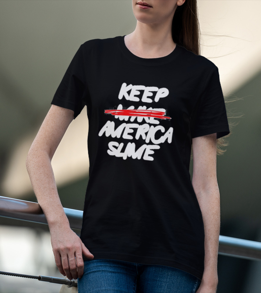 Keep America Slime Again Text T-Shirt
