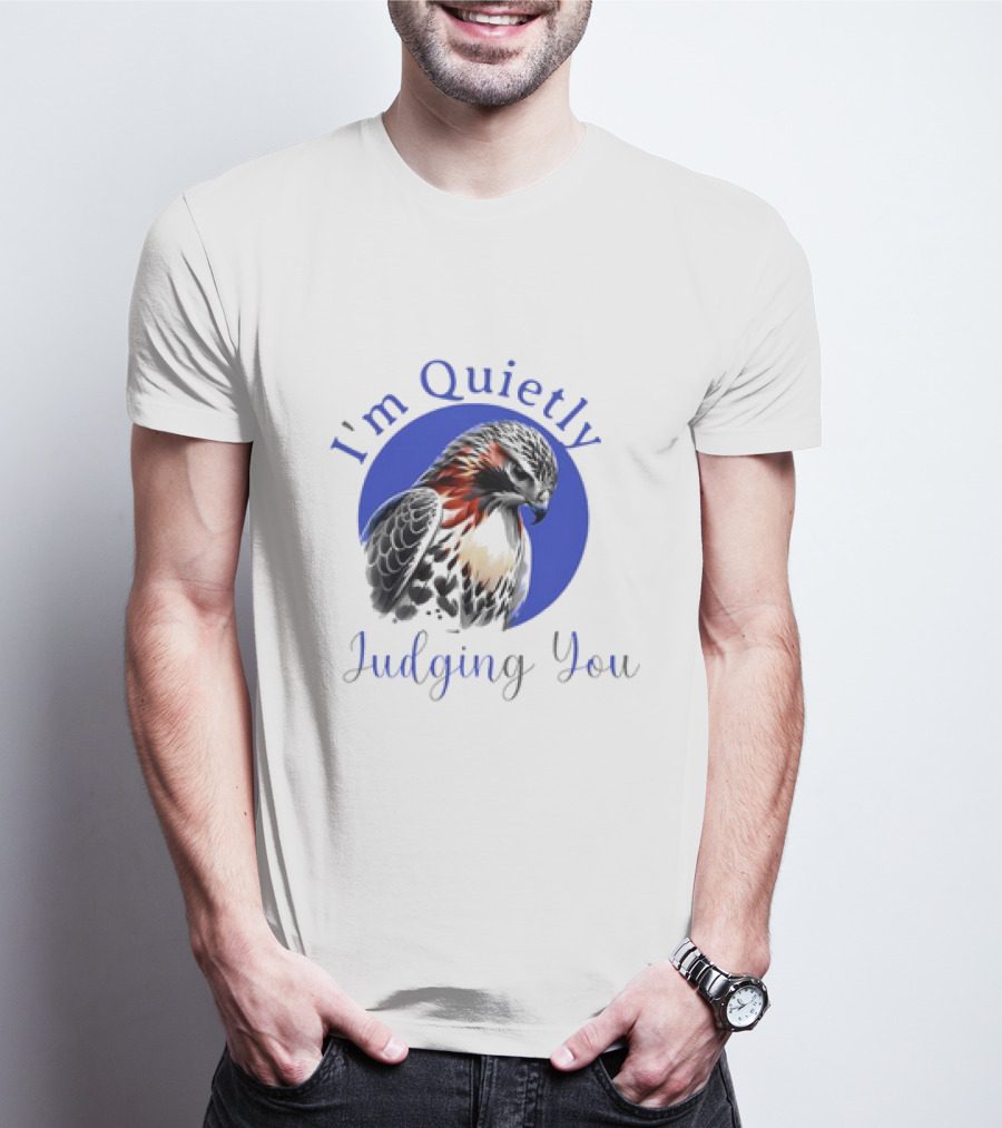 I'm Quietly Judging You Beautiful Hawk T-Shirt