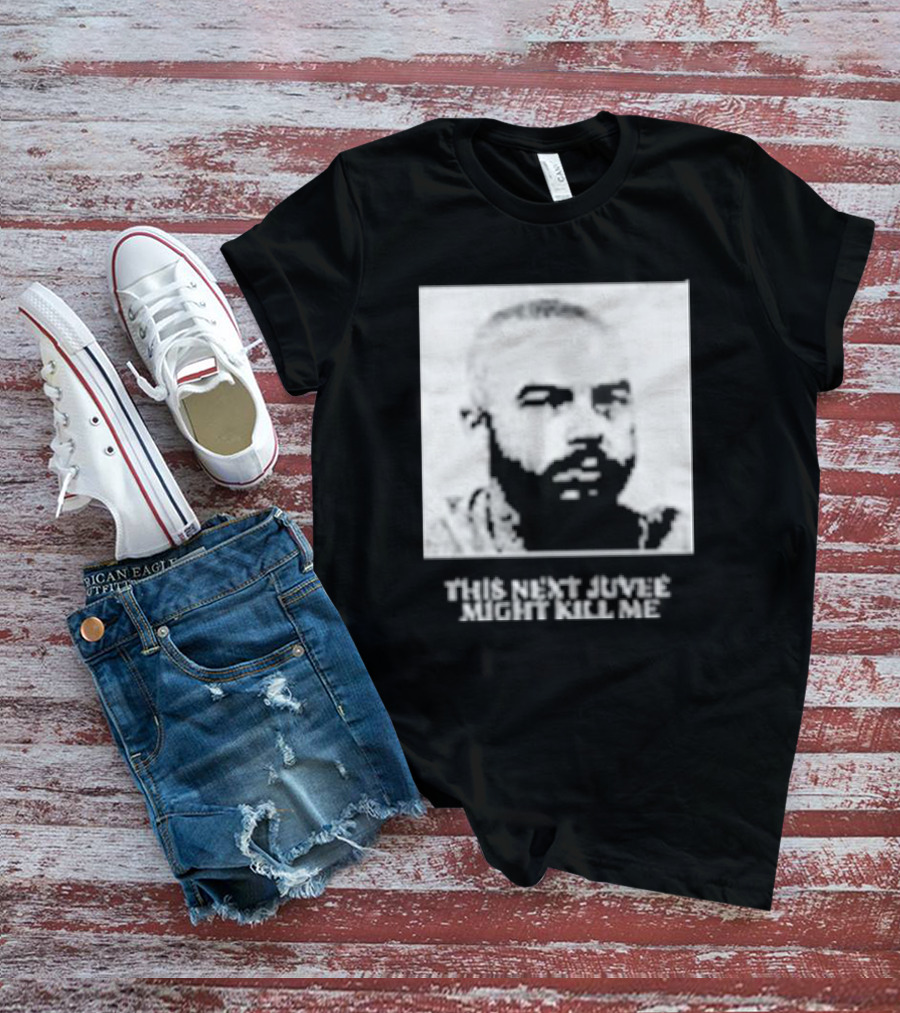 This Next Juvee Might Kill Me Monochrome T-Shirt