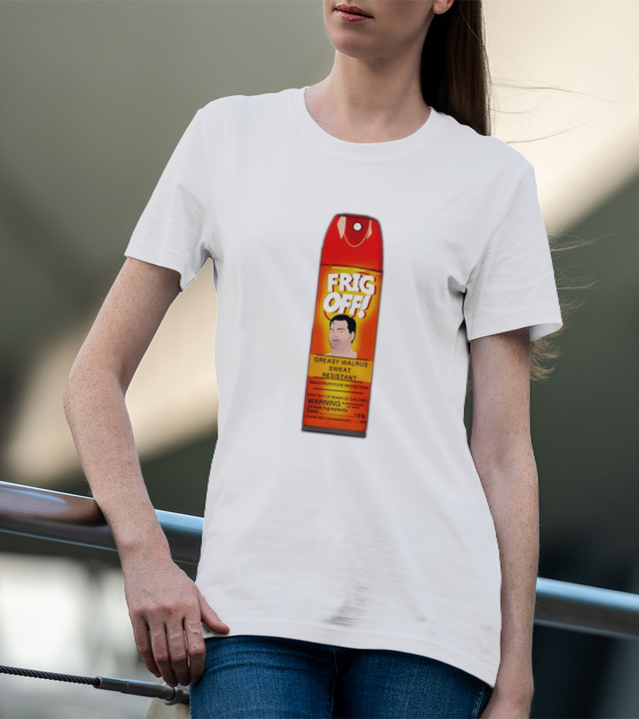 Frig Off Greasy Walrus Sweat Resistant Spray Warning T-Shirt