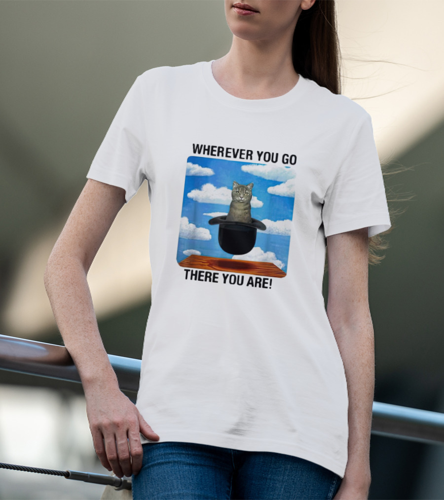 WHEREVER YOU GO THERE YOU ARE CAT IN MAGIC HAT CLOUDS T-Shirt