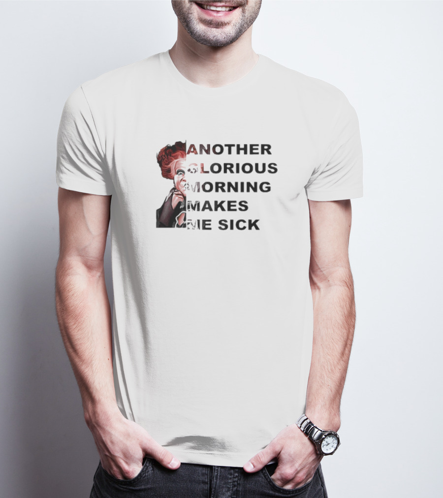 Winifred Sanderson Another Glorious Morning Makes Me Sick Morning Winifred Face T-Shirt