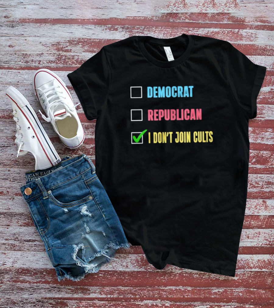 Democrat Republican I Don’t Join Cults Checkbox Humor T-Shirt