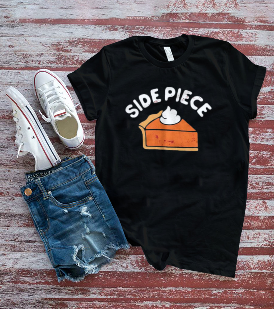 Side Piece Thanksgiving Pumpkin Pie Slice Whipped Cream Humor T-Shirt