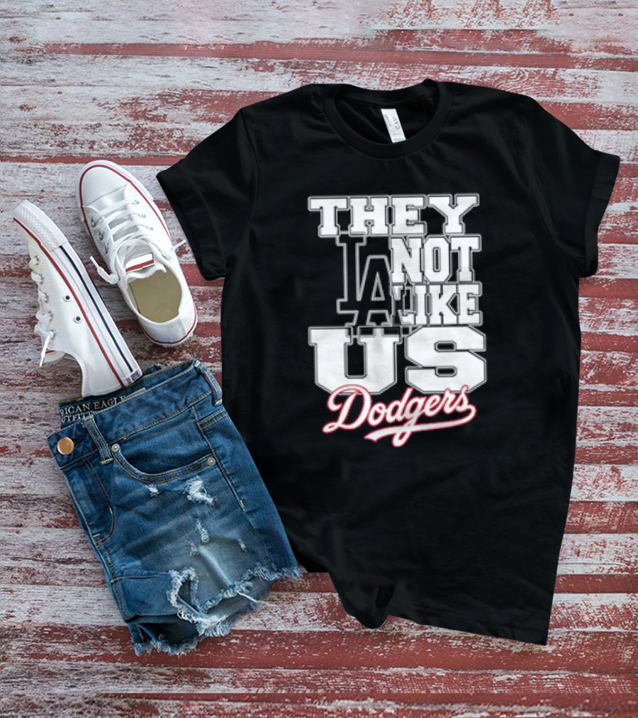 They Not Like Us LA Dodgers T-Shirt