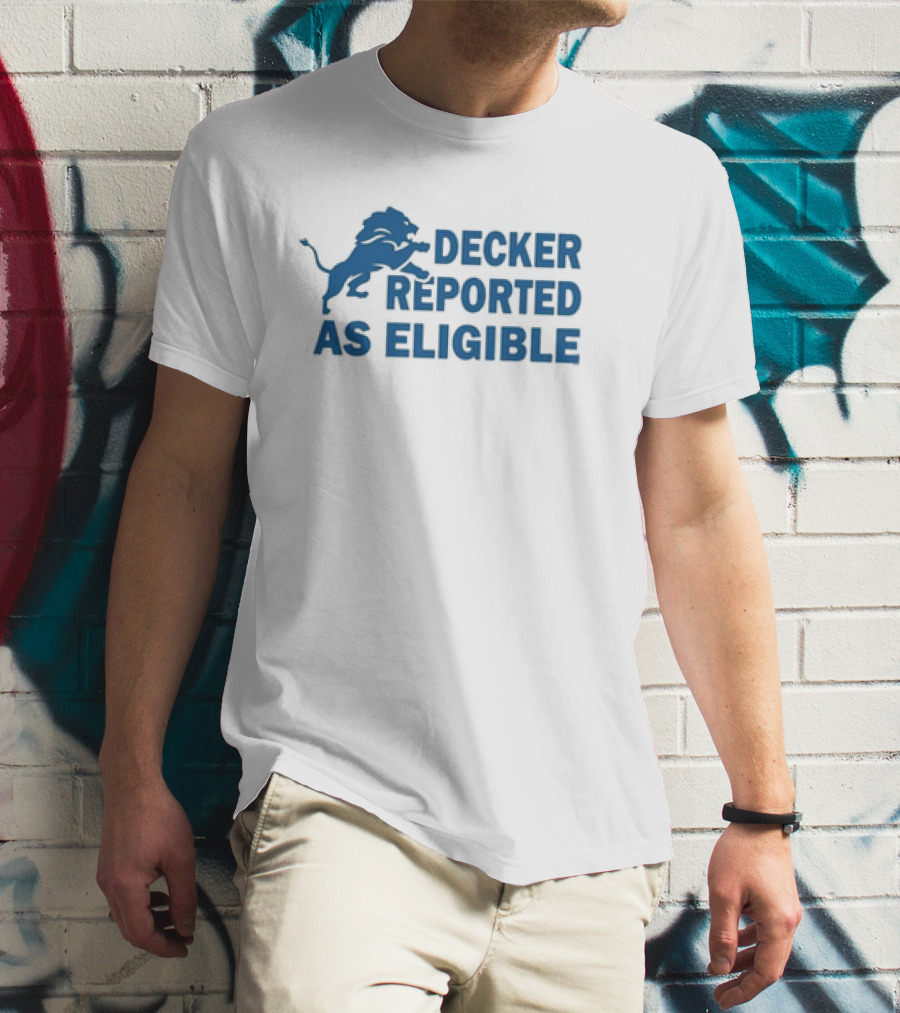 Decker Reported As Eligible Funny Lions Football Fan T-Shirt