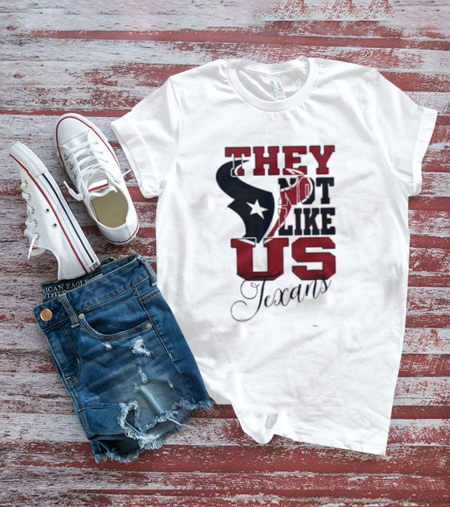 Houston Texans They Not Like Us Texans T-Shirt