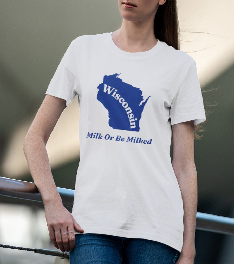 Wisconsin Map Silhouette Milk Or Be Milked T-Shirt