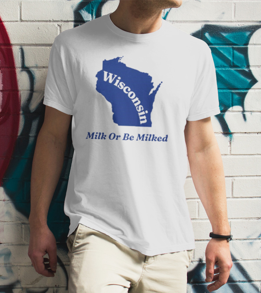 Wisconsin Map Silhouette Milk Or Be Milked T-Shirt